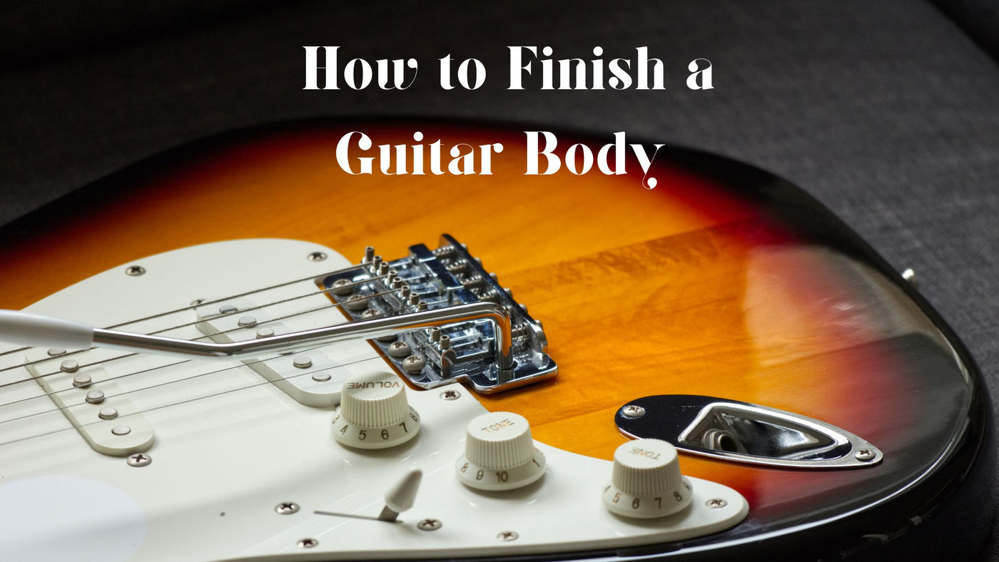 How To Finish A Guitar Body